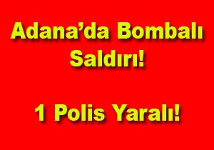 Adana da Bombal Saldr: 1 Polis Yaral