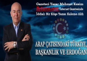 Mehmet Kesim Arap atsndaki Trkiye, Bakanlk ve Erdoan  Yazd