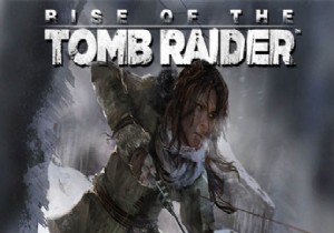 Rise Of The Tomb Raider n k Tarihi Belli Oldu