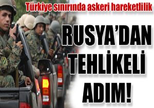 Rusya askerlerini Trkiye snrna gnderdi
