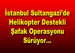 Operasyonda Birok Dernek ve Eve Baskn Yapld
