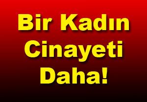 Bir Kadn Cinayeti Daha!