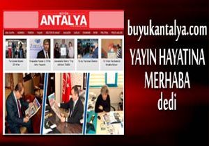 Buyukantalya.com Yayn Hayatna Merhaba Dedi