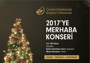 Cumhurbakanl Senfoni Orkestras ndan 2017 ye Merhaba Konseri