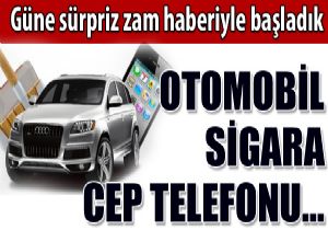 Sigara, iki, cep ve otoya TV zamm