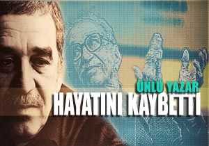 Yazar Gabriel Garcia Marquez yaamn yitirdi