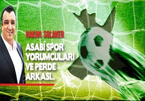 Hakan Solaker, Asabi Spor Yorumcularn Ve Perde Arkasn Yazd