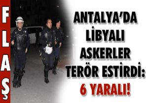 Libyal askerler dnde kavga kard: 6 yaral!
