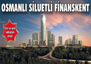 Finans Merkezinin sr gibi saklanan projesi ortaya kt