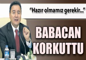 Babacan  Olumsuz Senaryolara Hazr Olmamz Gerekiyor 