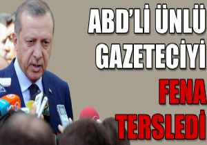 Erdoan ABD li gazeteciyi fena tersledi