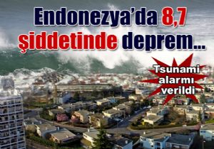 Endonezya da 8,7 iddetinde deprem!