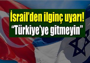 Trkiye ye gidecek sraillilere terr uyars