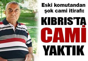 Yirmibeolu: Kbrsta cami bile yaktk