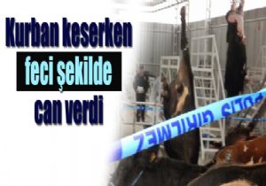 Kurban keserken yaamn yitirdi