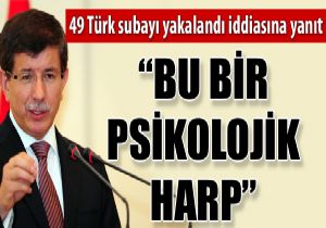 Davutolu  Bu bir psikolojik harp 