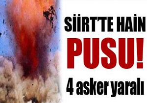 Siirt te hain pusu: 4 asker yaral