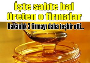Sahte bal reten 3 firma daha tehir edildi