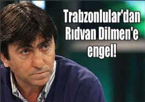 Trabzonlular dan Rdvan Dilmen e engel!