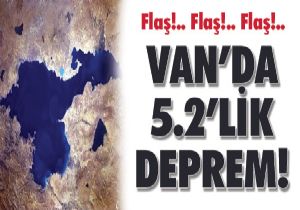 Van  bir kez daha deprem vurdu 